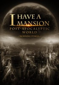 I-Have-a-Mansion-in-the-Post-apocalyptic-World-min